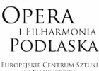 Zaproszenie Opery i Filharmonii Podlaskiej 